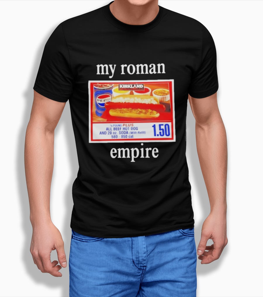 Kirkland My Roman Empire 1.50 All Beef Hot Dog And 20 Oz. Soda Pepsi T-Shirt
