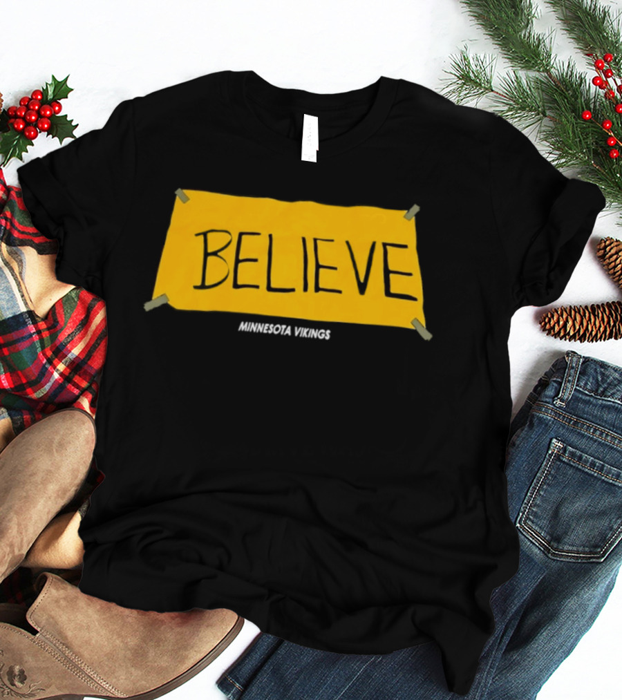 Believe Minnesota Vikings T-Shirt