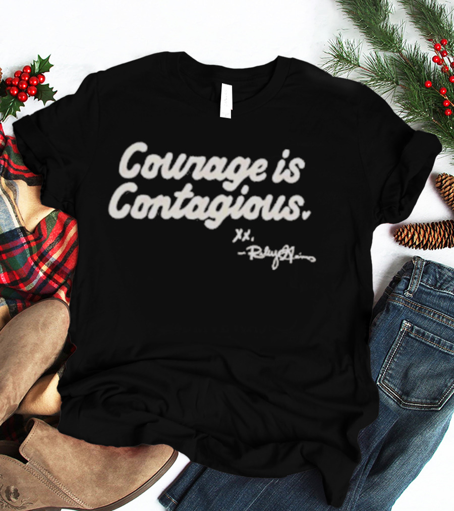 Courage Is Contagious Xo T-Shirt