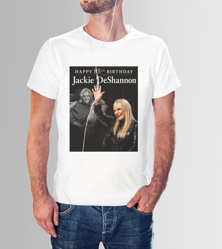 Happy 85th Birthday Celebration Jackie DeShannon Images T-Shirt