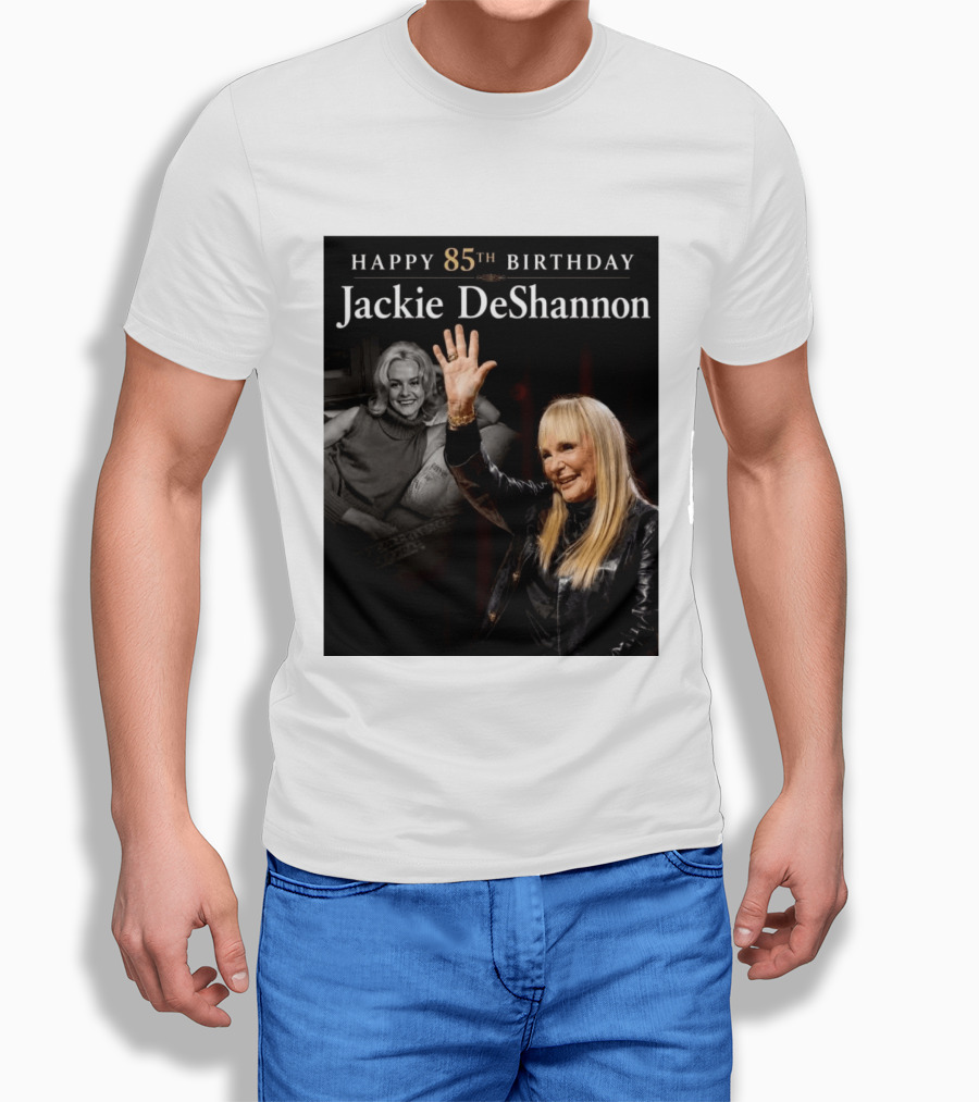 Happy 85th Birthday Celebration Jackie DeShannon Images T-Shirt