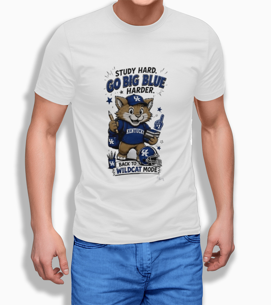 Study Hard Go Big Blue Harder Back To Wildcat Mode Kentucky Wildcats T-Shirt