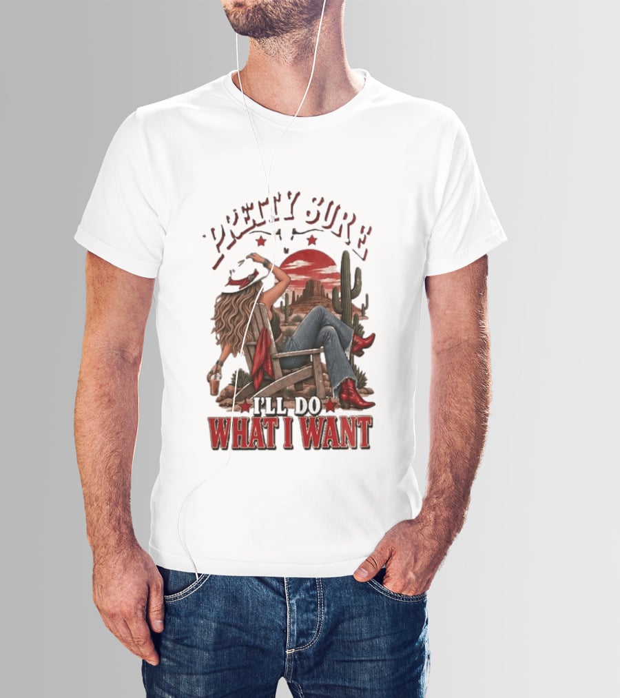 Pretty Sure I'll Do What I Want Western Sassy Cowgirl Red Boots Desert Scene T-Shirt