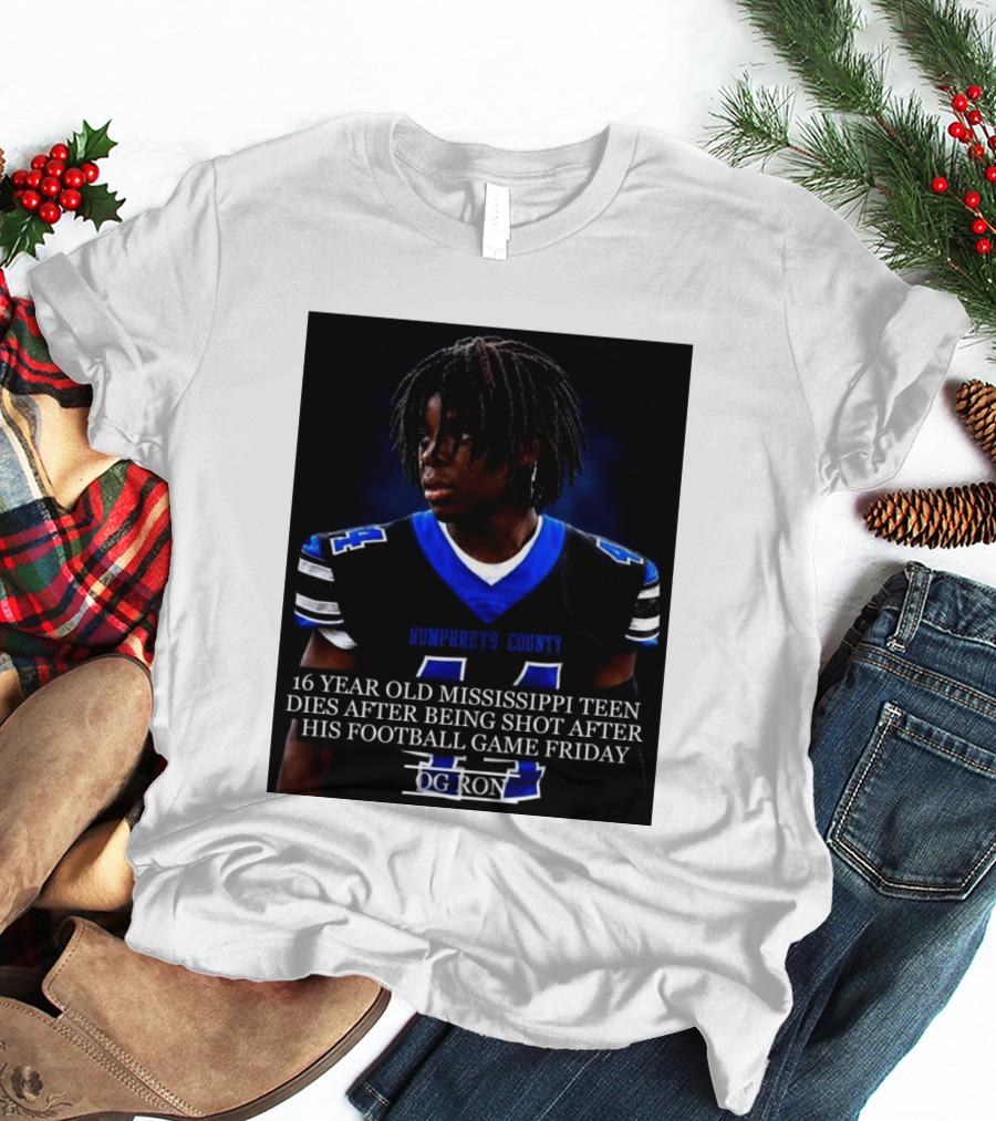 16 Year Old Humphreys County Mississippi Teen Dies After Being Shot After His Football Game Friday OG Ron T-Shirt
