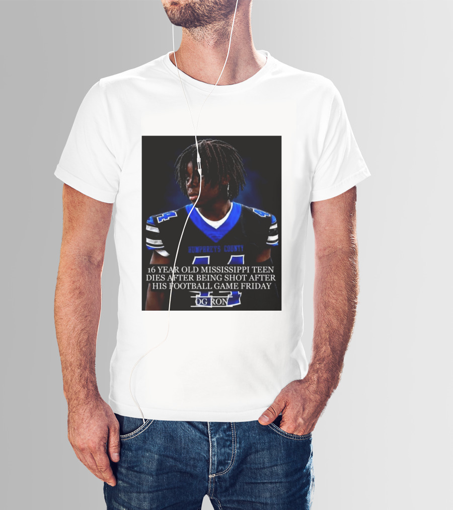 16 Year Old Humphreys County Mississippi Teen Dies After Being Shot After His Football Game Friday OG Ron T-Shirt