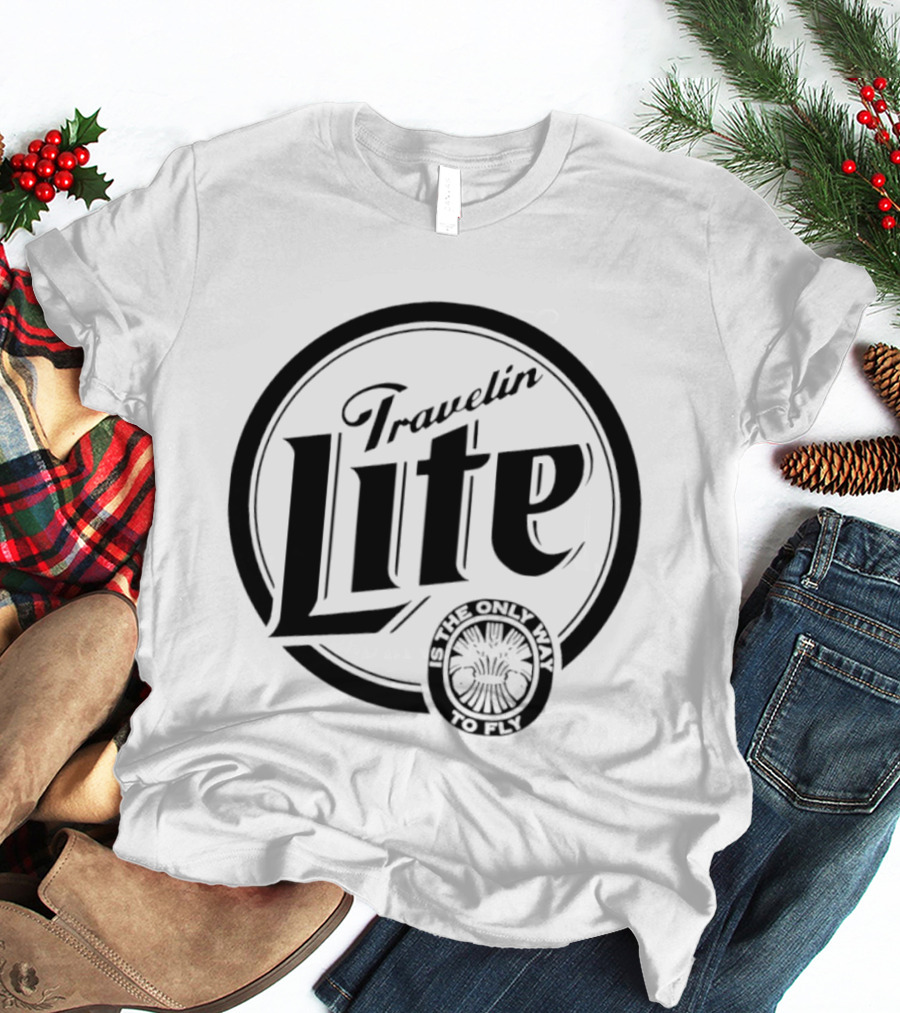 Travelin Lite Is The Only Way To Fly Adventure T-Shirt