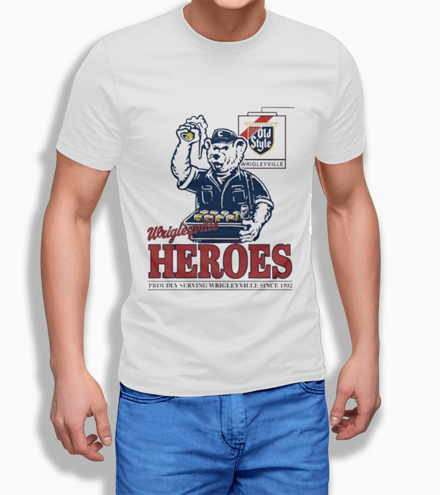 Wrigleyville Heroes Old Style Proudly Serving Since 1902 T-Shirt