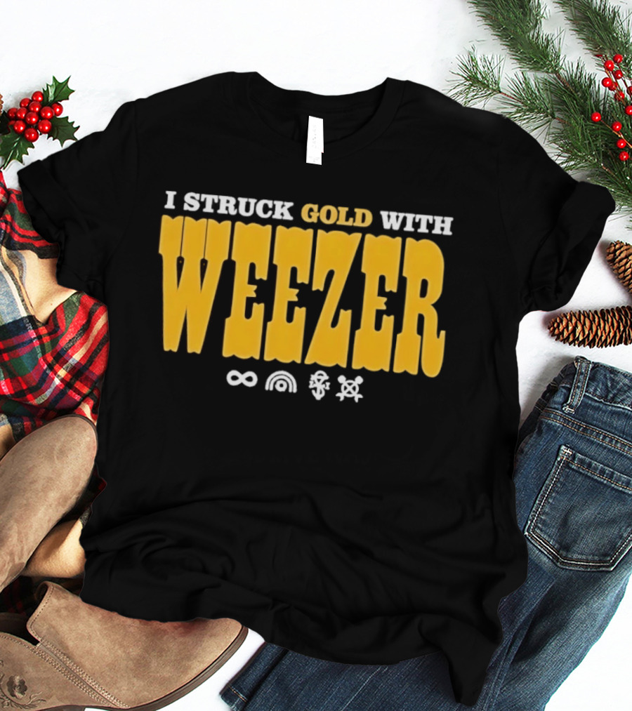 I Struck Gold With Weezer Rock Music Lyrics T-Shirt