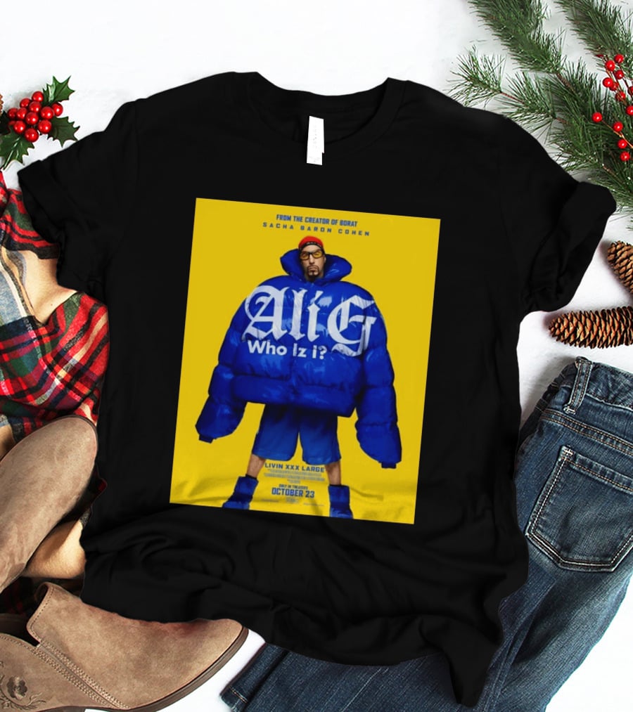From The Creator Of Borat Sacha Baron Cohen Ali G Who Iz I Livin XXX Large October 23 2026 T-Shirt