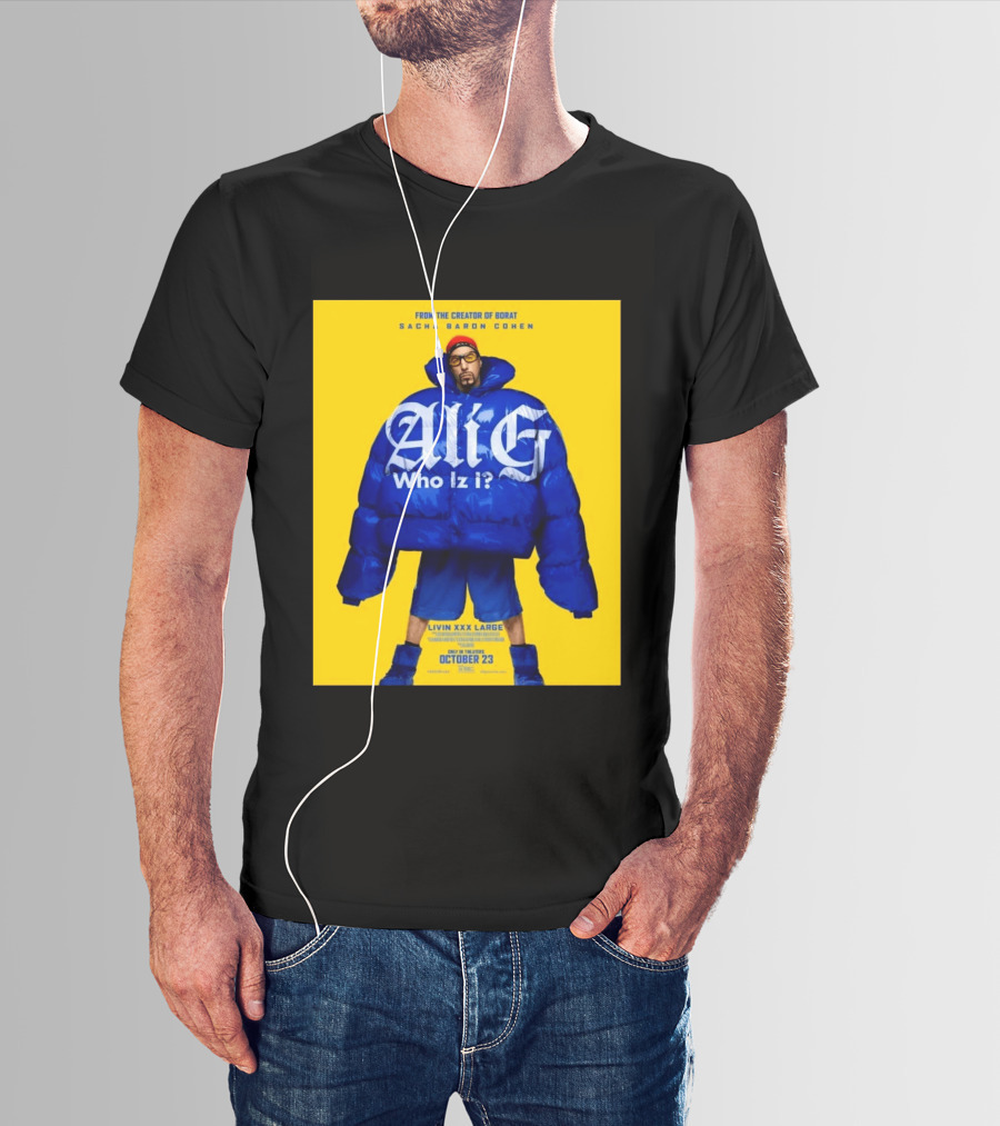 From The Creator Of Borat Sacha Baron Cohen Ali G Who Iz I Livin XXX Large October 23 2026 T-Shirt
