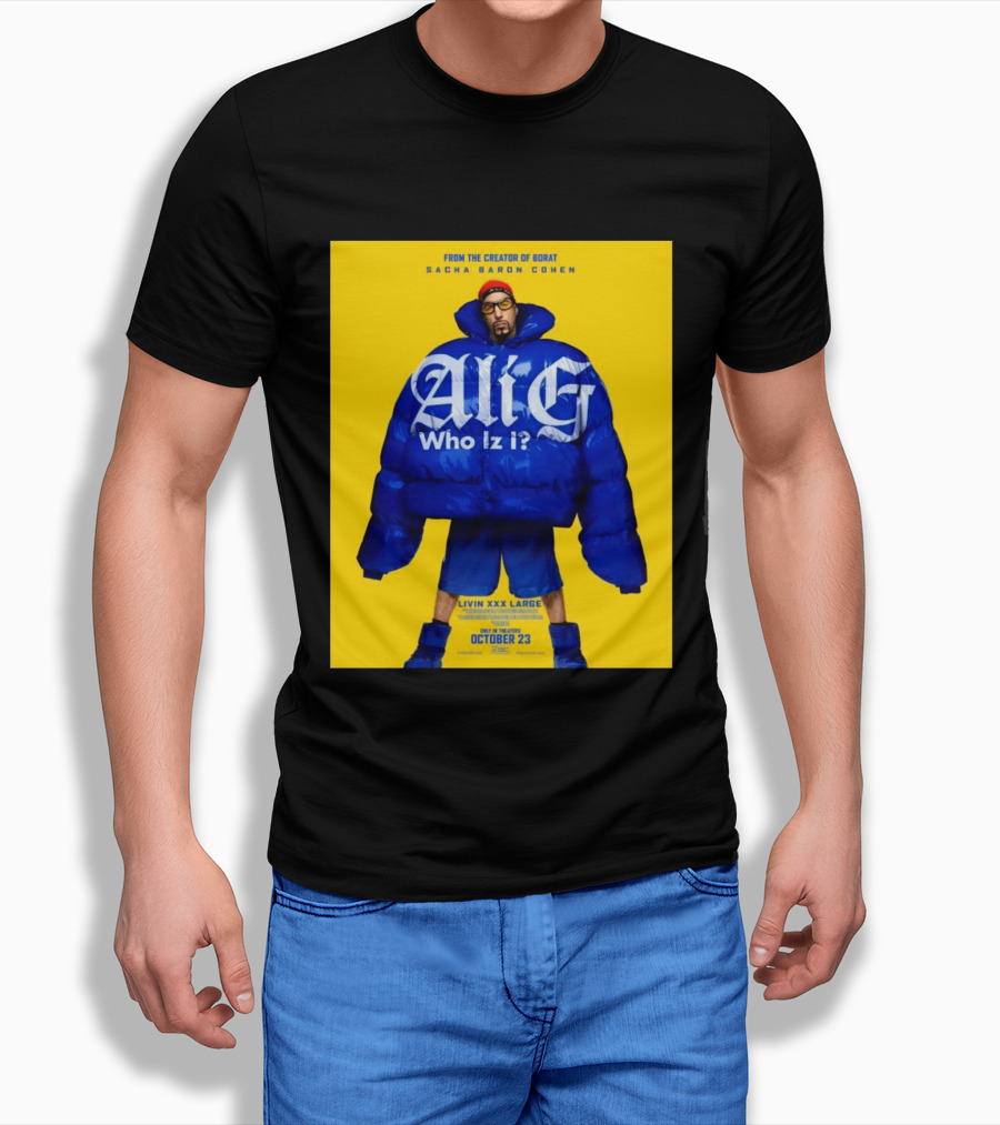 From The Creator Of Borat Sacha Baron Cohen Ali G Who Iz I Livin XXX Large October 23 2026 T-Shirt