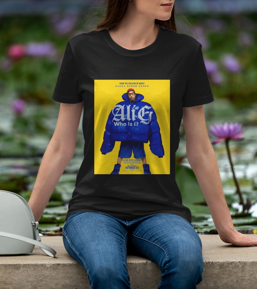 From The Creator Of Borat Sacha Baron Cohen Ali G Who Iz I Livin XXX Large October 23 2026 T-Shirt