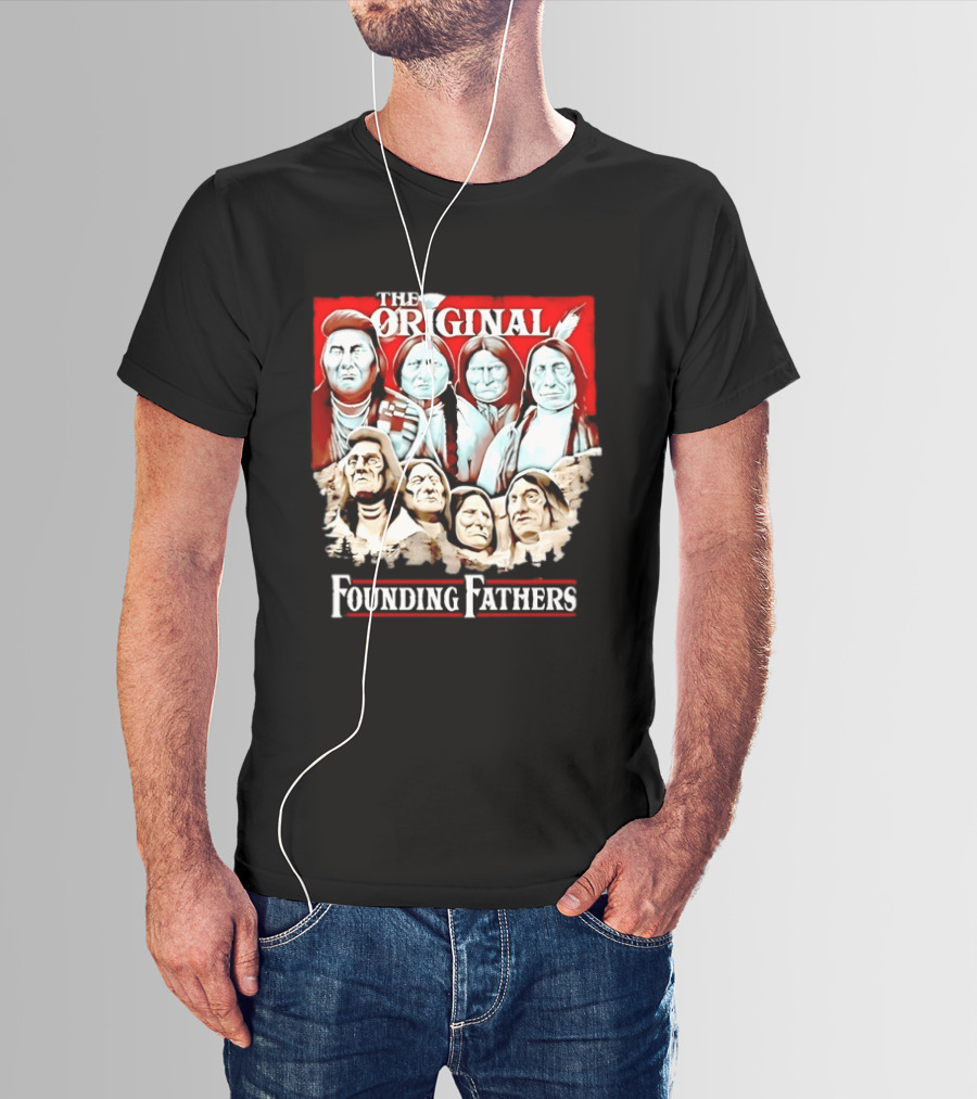 The Original Founding Fathers Native American Leaders Chiefs T-Shirt