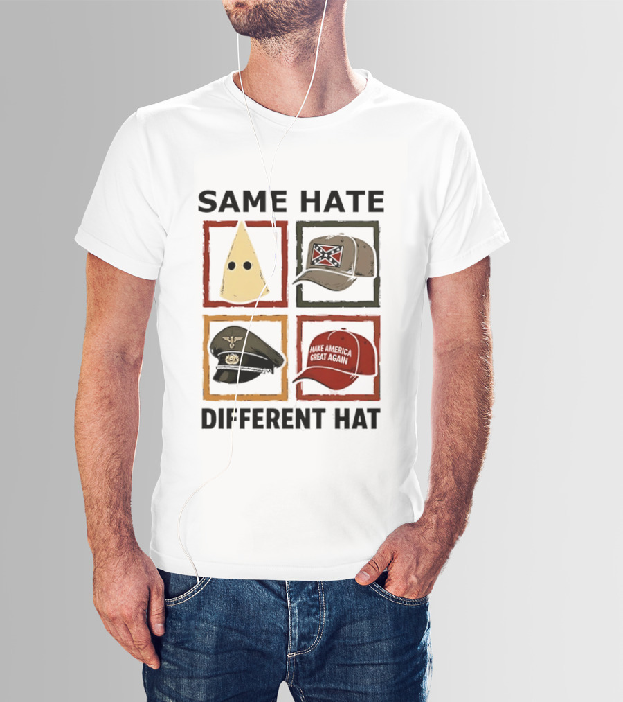 Same Hate Different Hat Klansman Cap Confederate Nazi Make America Great Again T-Shirt