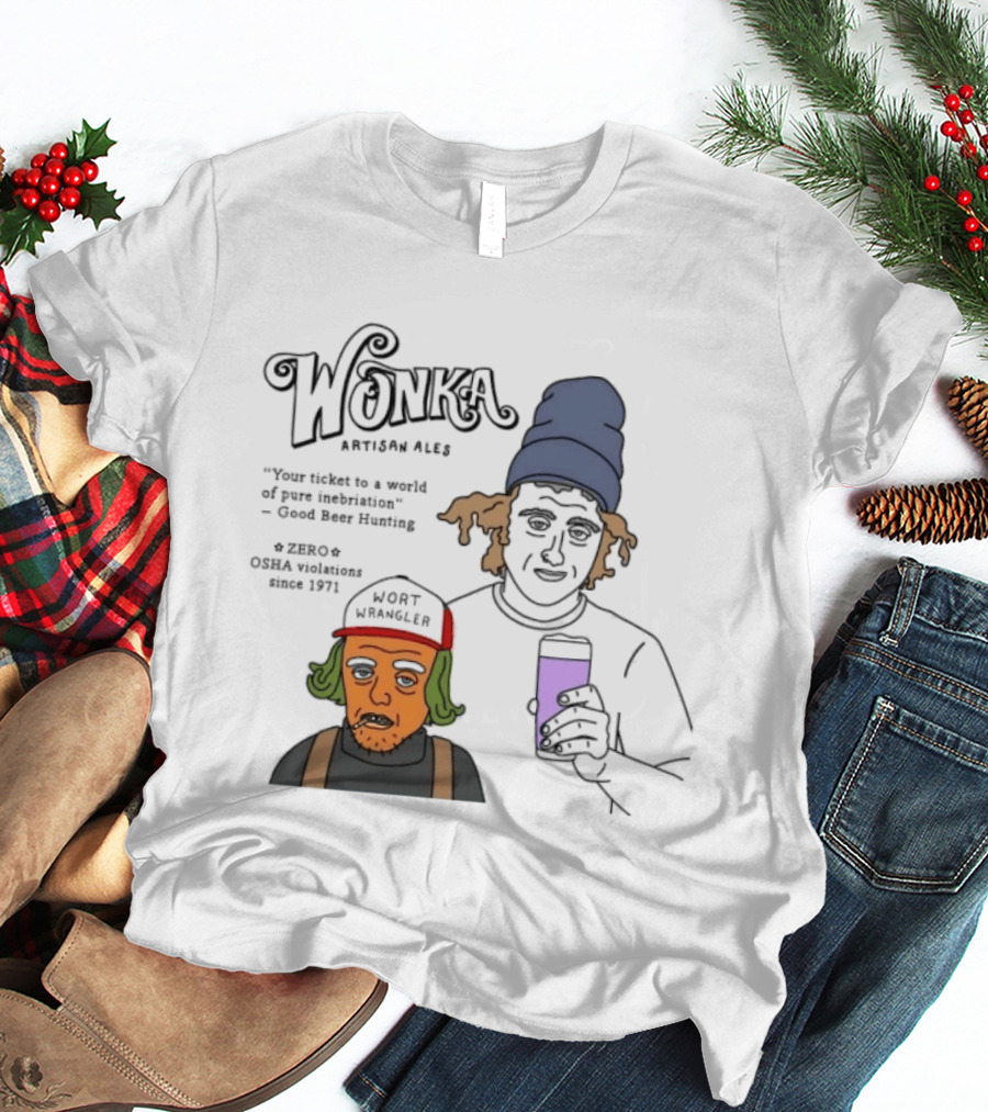 Wonka Artisan Ales Wort Wrangler World Of Pure Inebriation Since 1971 T-Shirt