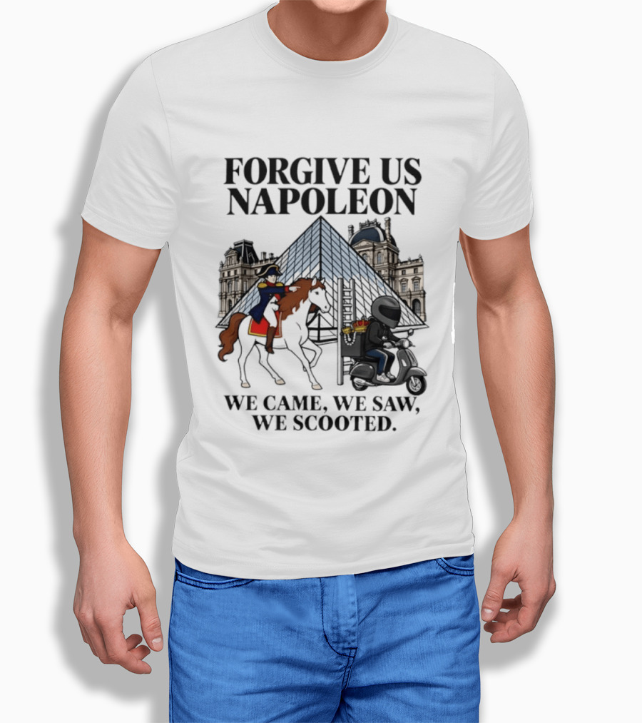 Forgive Us Napoleon We Came We Saw We Scooted Louvre Pyramid Scooter Horse Rider T-Shirt