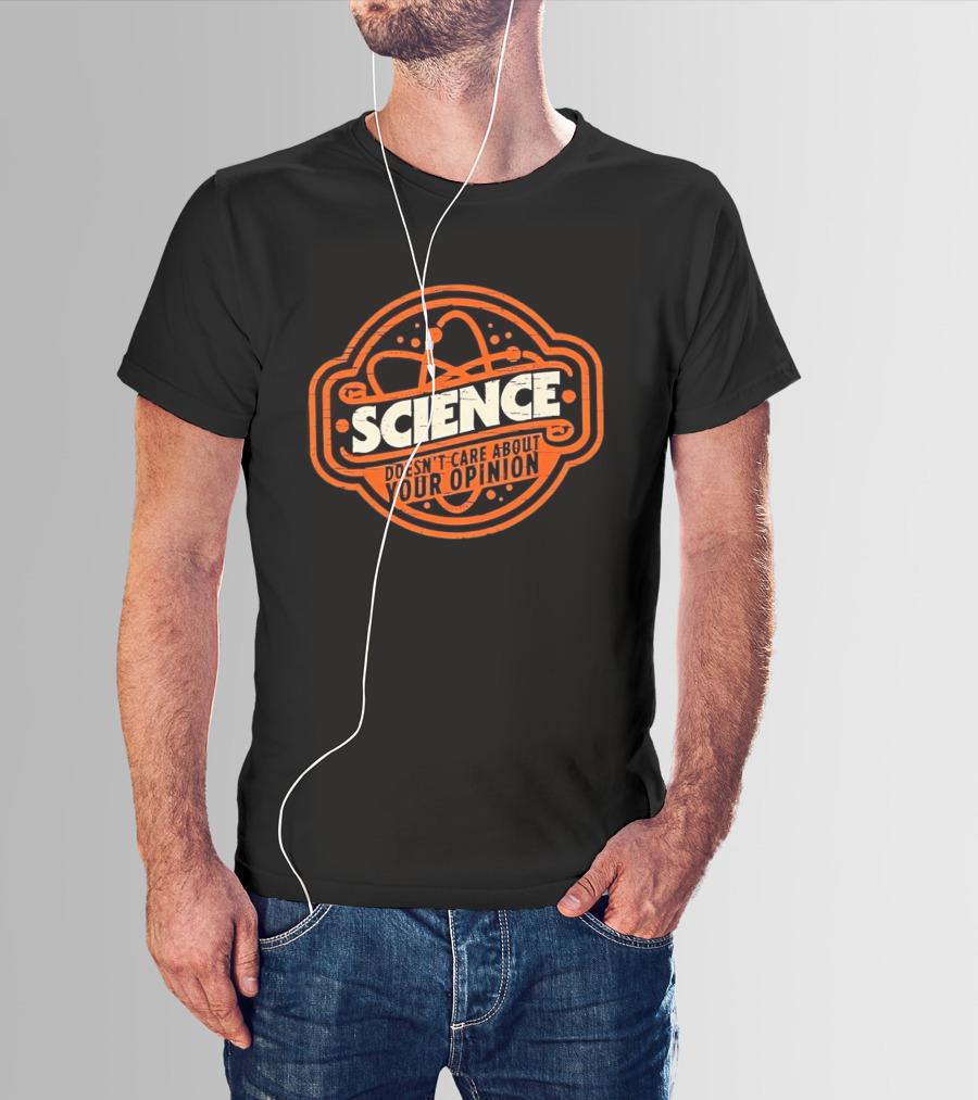 Science Doesn’t Care About Your Opinion Distressed T-Shirt