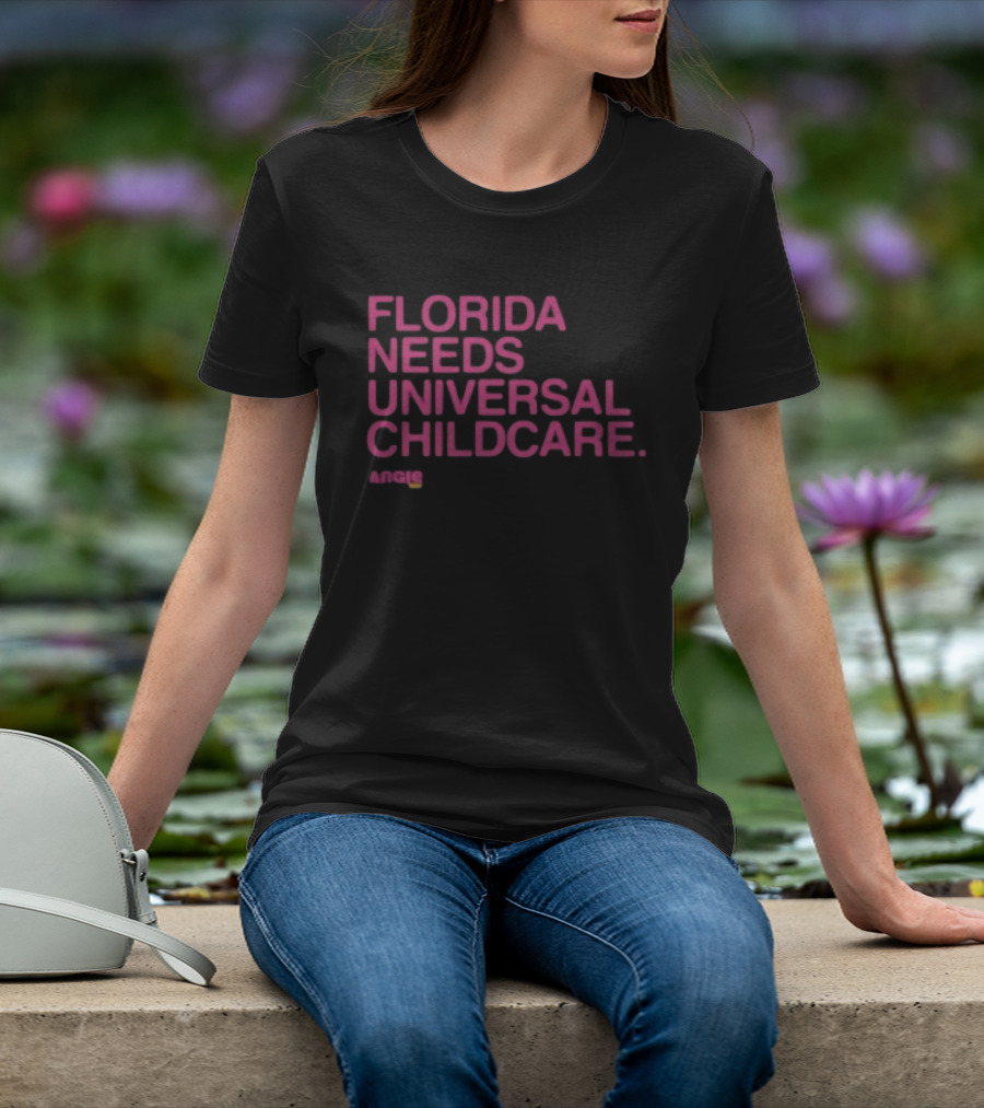 Angie Nixon Florida Needs Universal Childcare Advocacy U.S. Senate Campaign T-Shirt