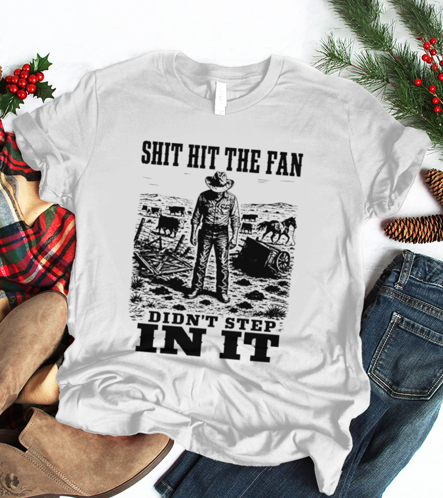 Shit Hit The Fan Didn't Step In It Cowboy Scene T-Shirt
