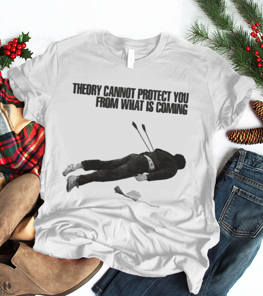 Theory Cannot Protect You From What Is Coming Fallen Figure With Arrows T-Shirt