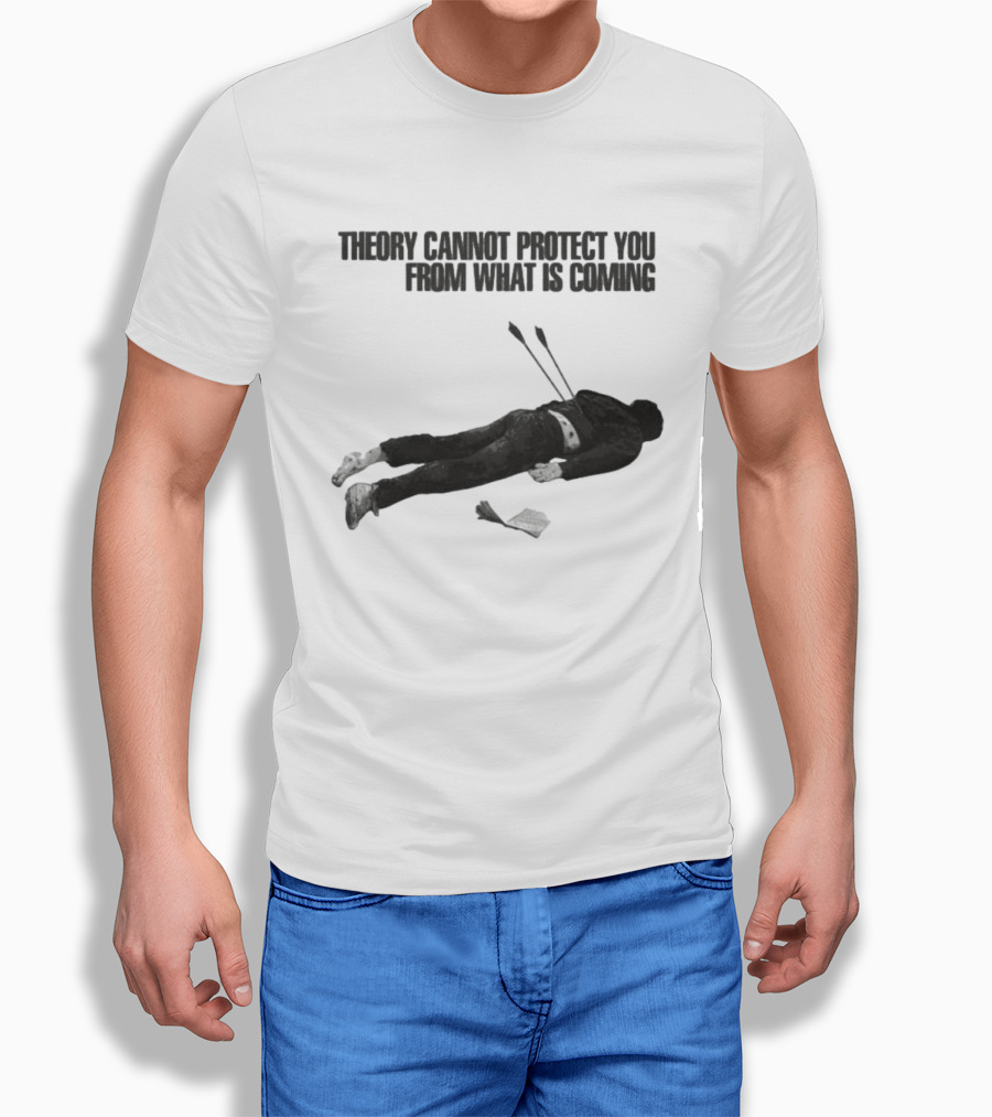 Theory Cannot Protect You From What Is Coming Fallen Figure With Arrows T-Shirt