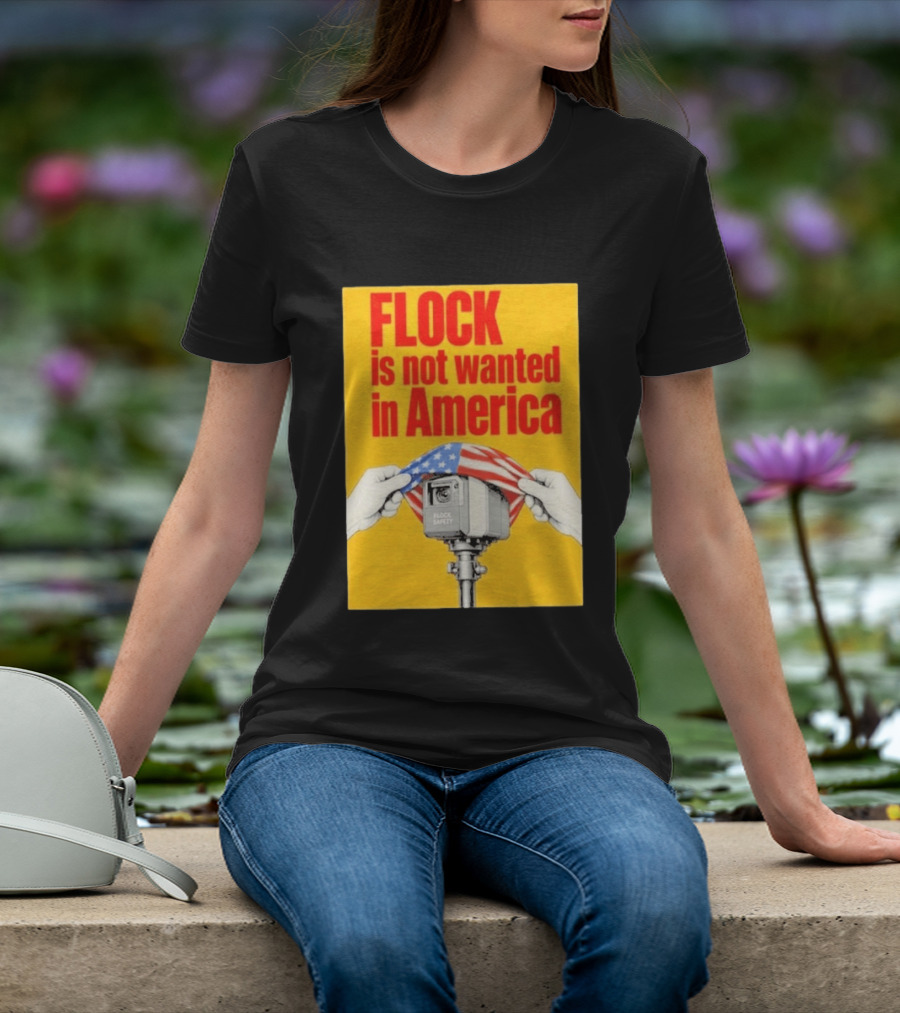 Flock Is Not Wanted In America Surveillance Safety Camera Covering Flag T-Shirt