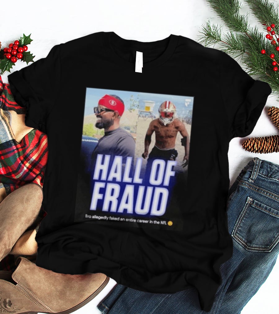 Daejon Love Hall Of Fraud Fake 49ers NFL Career Allegation T-Shirt