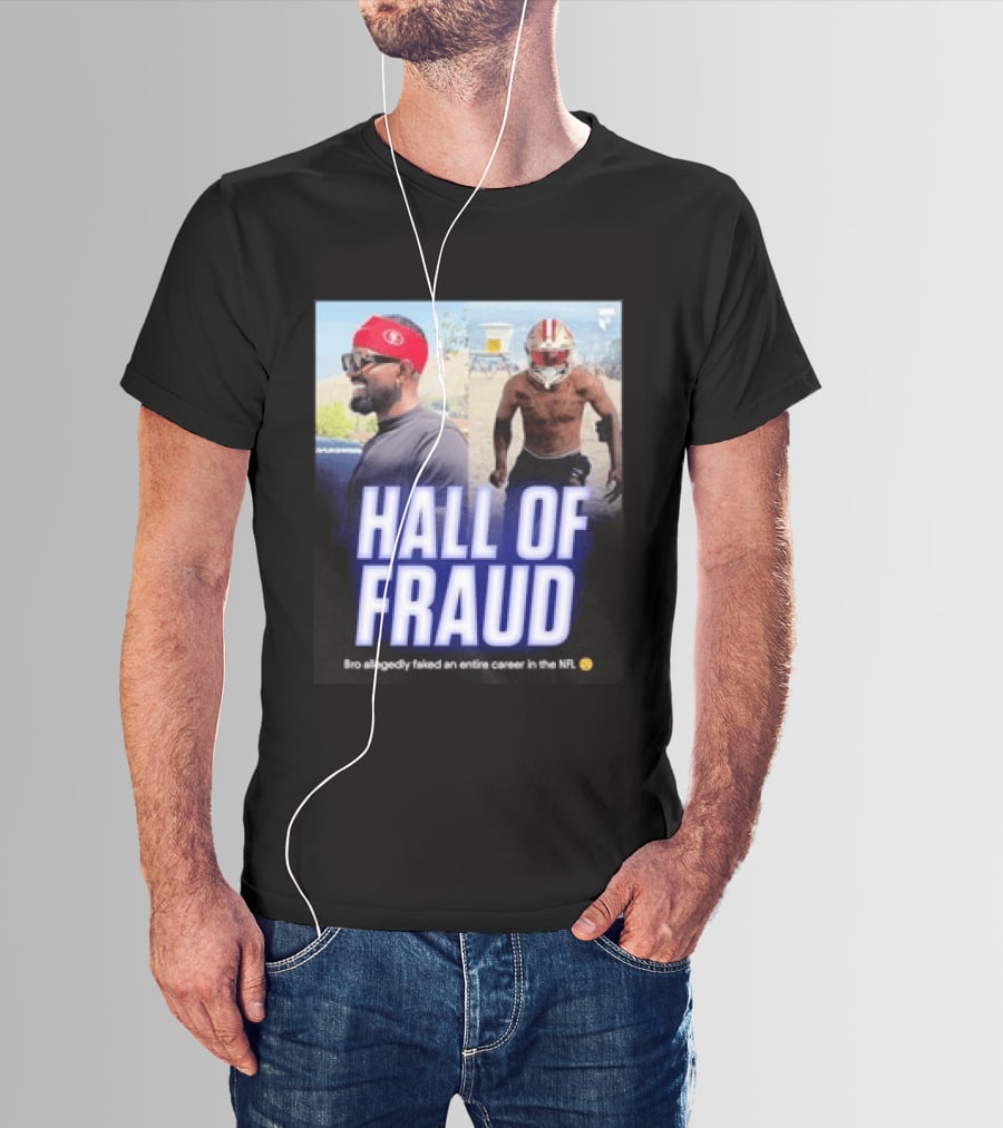 Daejon Love Hall Of Fraud Fake 49ers NFL Career Allegation T-Shirt