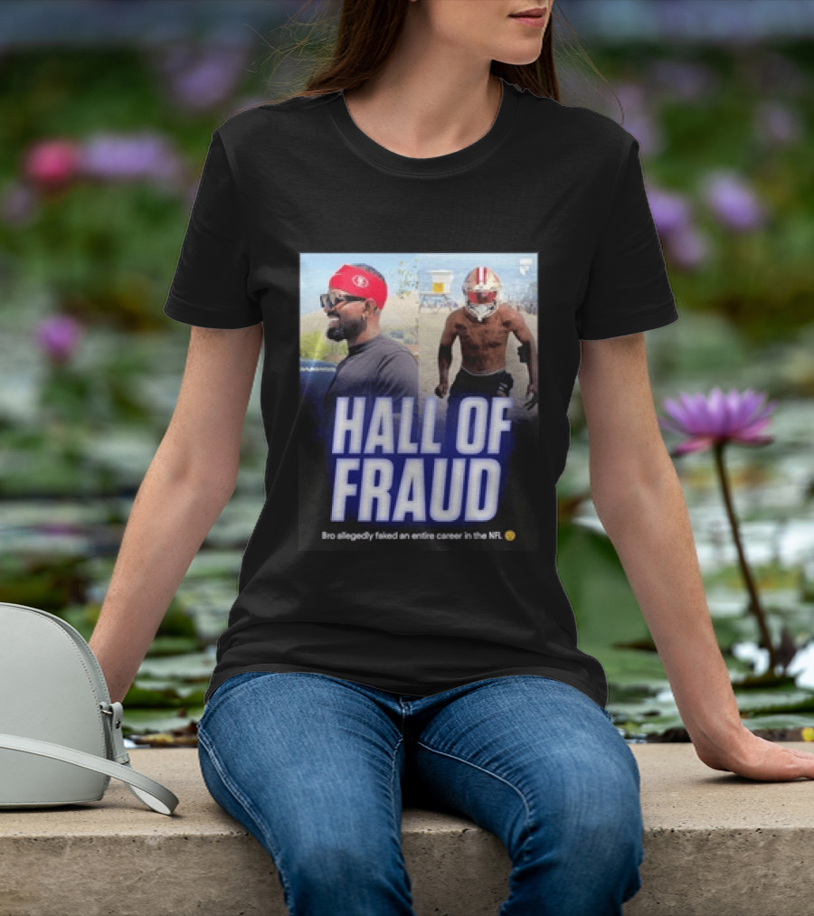 Daejon Love Hall Of Fraud Fake 49ers NFL Career Allegation T-Shirt