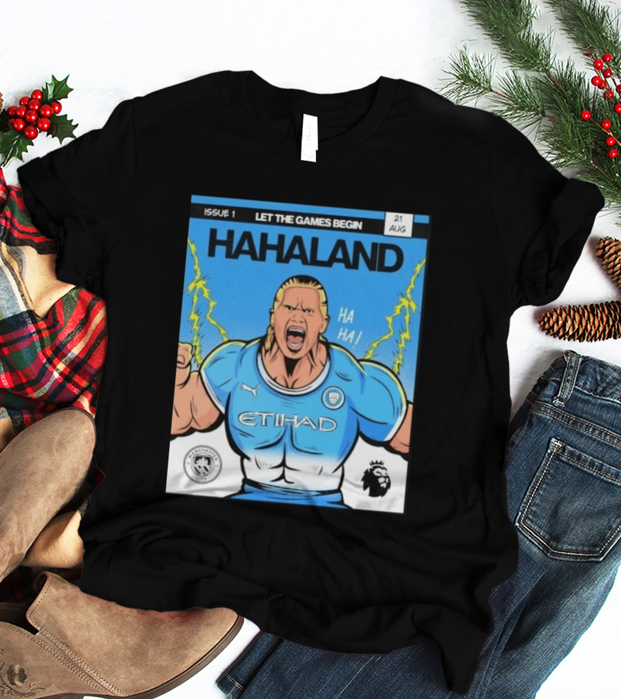 Erling Haaland Hahaland Manchester City Let The Games Begin Issue 1 HA HA Etihad Premier League 21 Aug T-Shirt