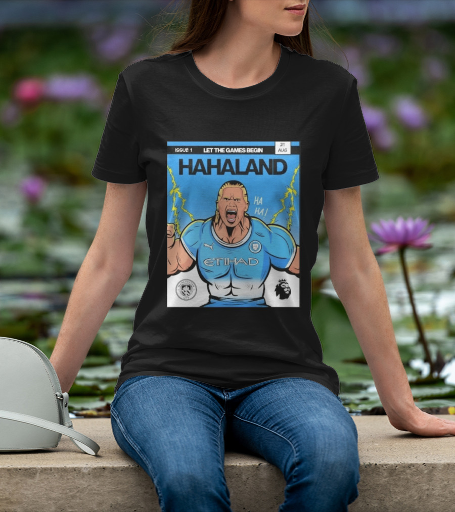 Erling Haaland Hahaland Manchester City Let The Games Begin Issue 1 HA HA Etihad Premier League 21 Aug T-Shirt