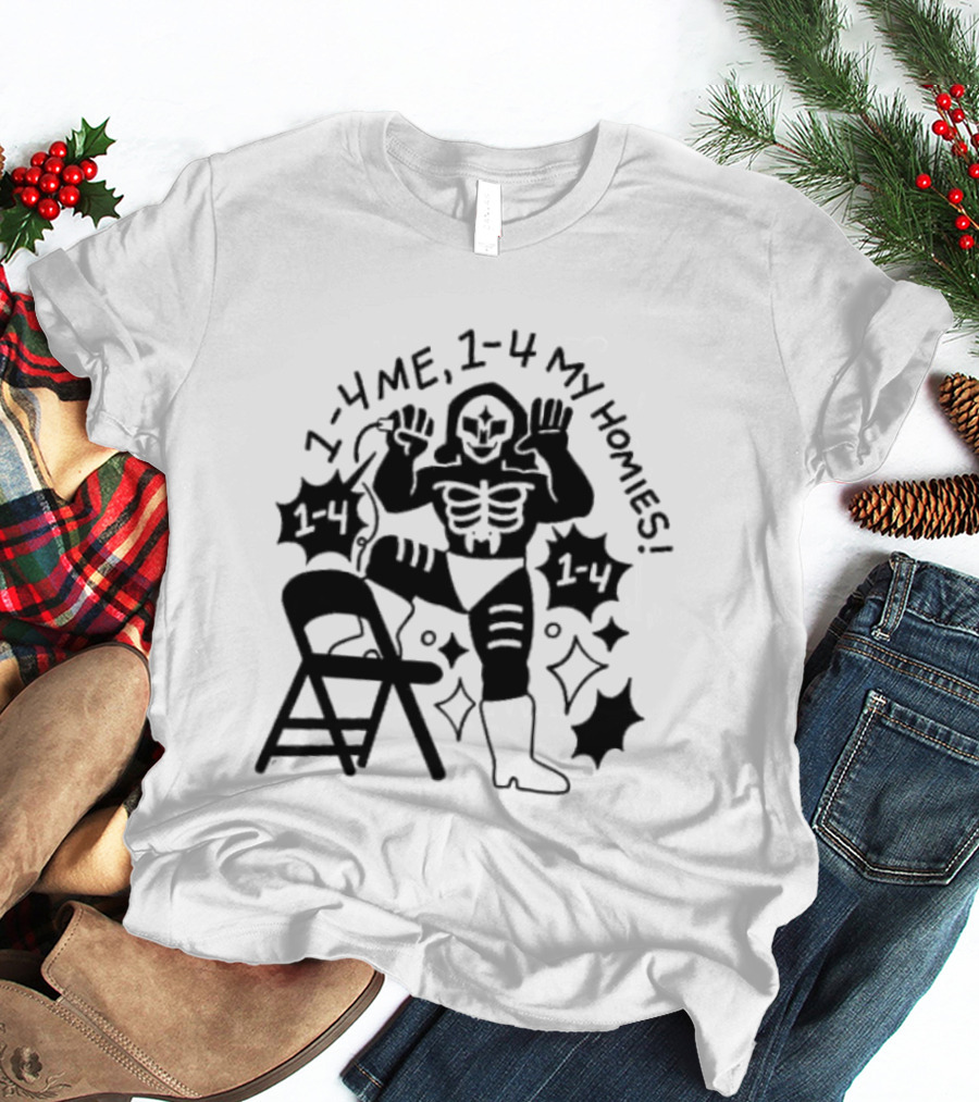 1 4 Me 1 4 My Homies Skeleton Wrestler With Folding Chair T-Shirt