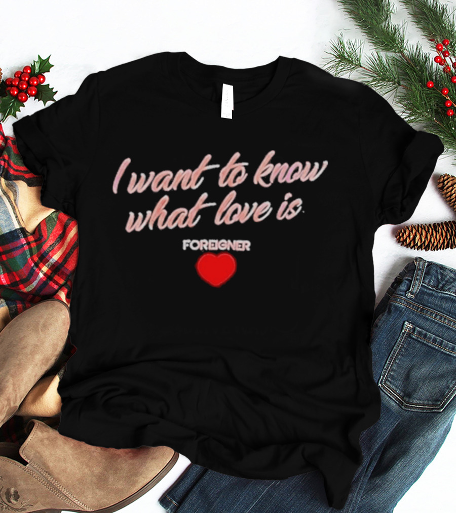 Foreigner I Want To Know What Love Is Heart T-Shirt