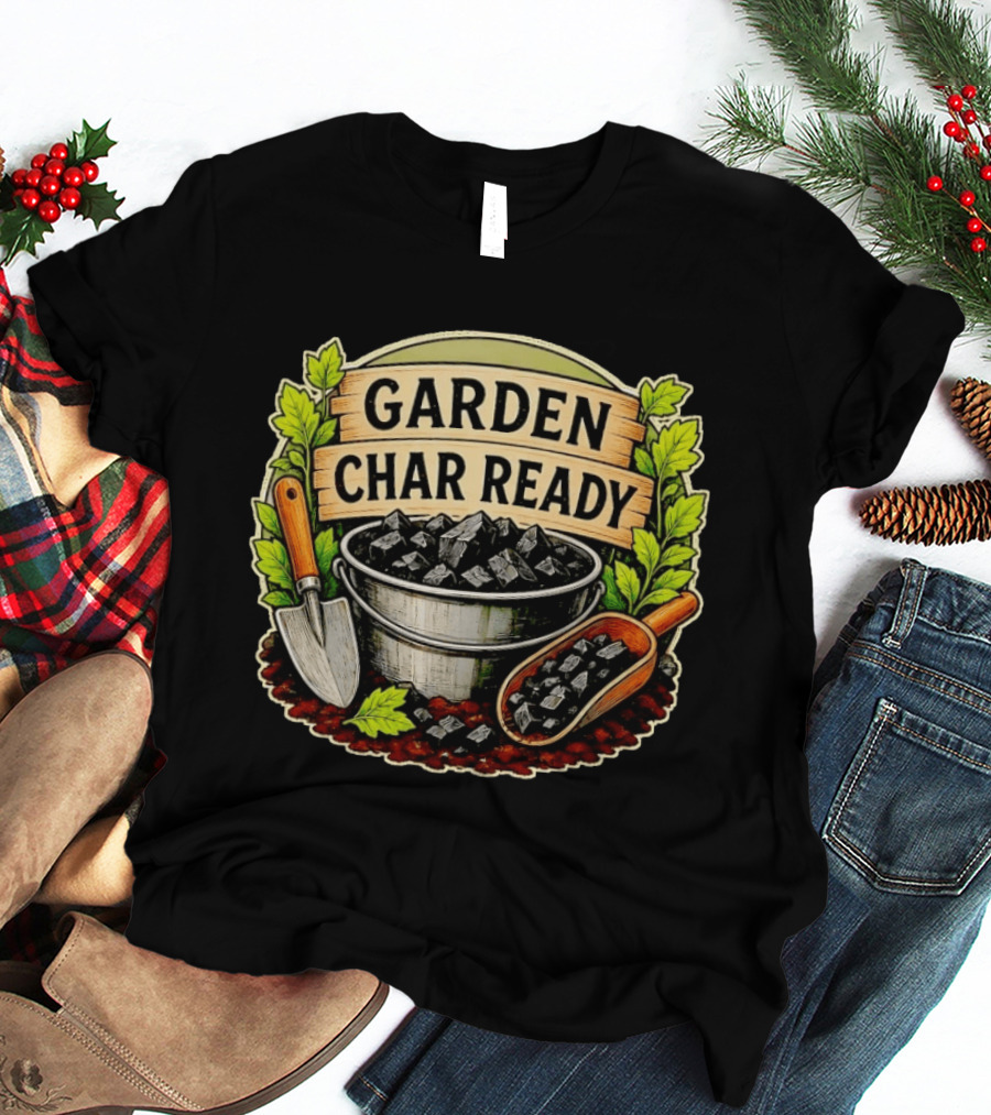 Garden Char Ready Biochar Gardening Soil Amendment With Tools And Leaves T-Shirt