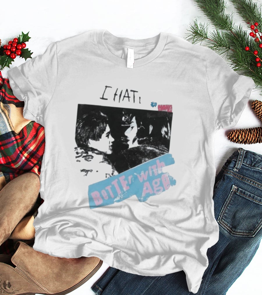 I HATE Better With Age Damien T-Shirt