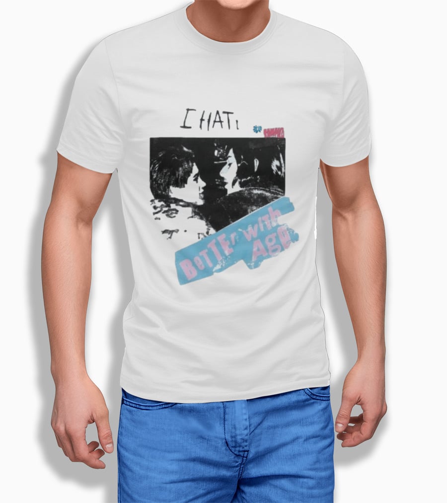 I HATE Better With Age Damien T-Shirt