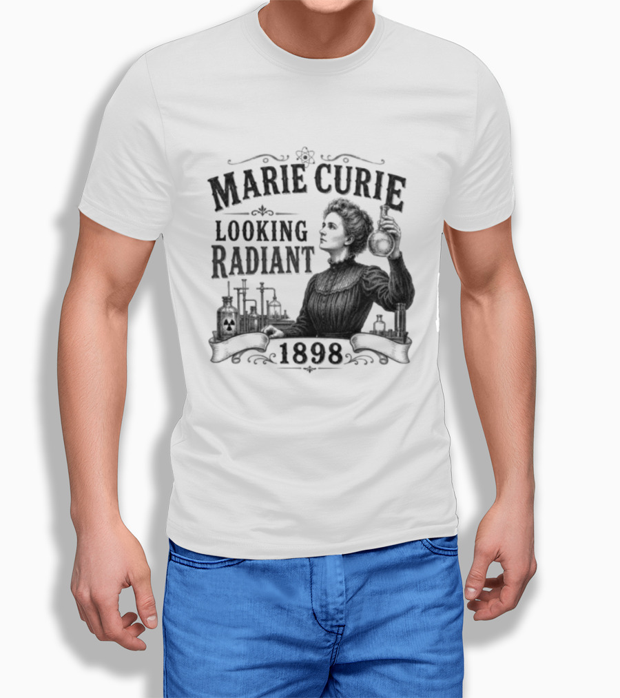 Marie Curie Looking Radiant Science Pioneer 1898 T-Shirt