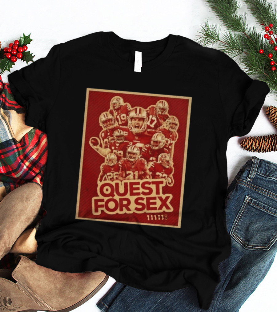 San Francisco 49ers Quest For Sex Football T-Shirt