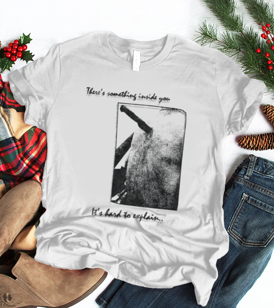 There's Something Inside You It's Hard To Explain Rectangle Shape T-Shirt
