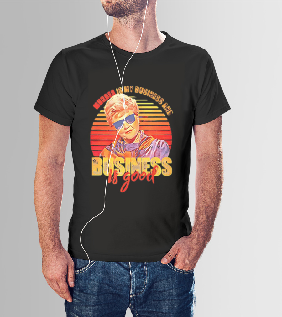 Angela Lansbury Murder She Wrote Murder Is My Business Business Is Good Fun T-Shirt