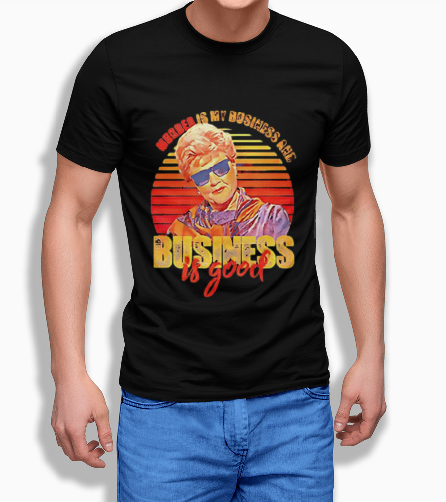 Angela Lansbury Murder She Wrote Murder Is My Business Business Is Good Fun T-Shirt