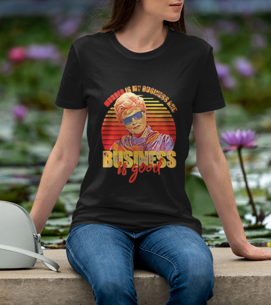 Angela Lansbury Murder She Wrote Murder Is My Business Business Is Good Fun T-Shirt