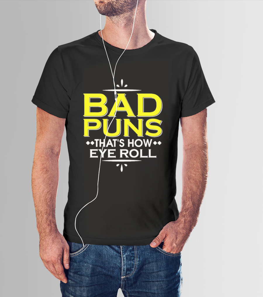 Bad Puns That's How Eye Roll Dad Joke Wordplay T-Shirt