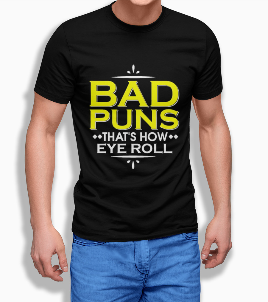 Bad Puns That's How Eye Roll Dad Joke Wordplay T-Shirt