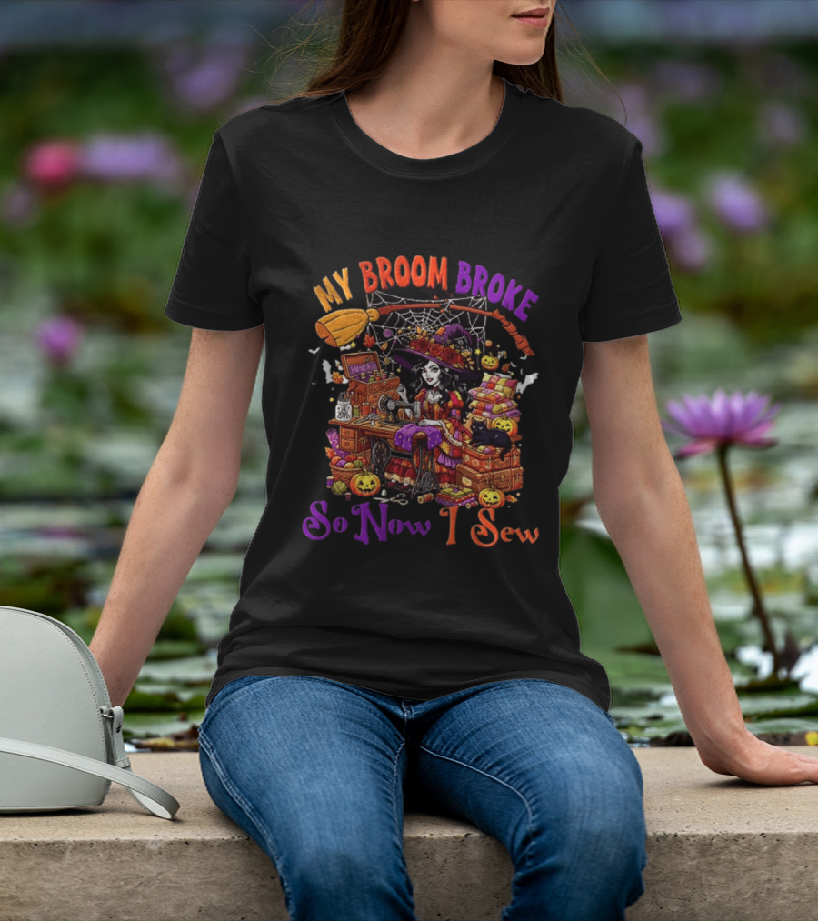 My Broom Broke So Now I Sew Halloween Witch Sewing Machine Black Cat Pumpkins T-Shirt