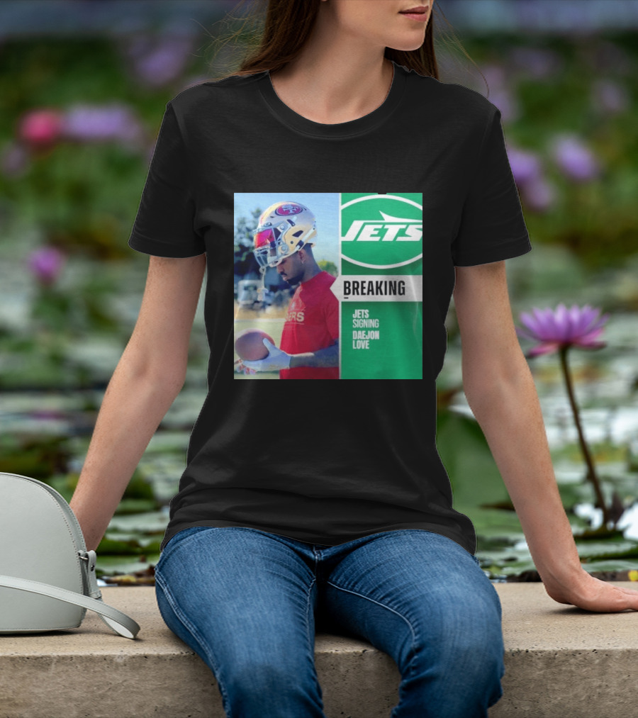 Breaking New York Jets Signing Daejon Love NFL News T-Shirt