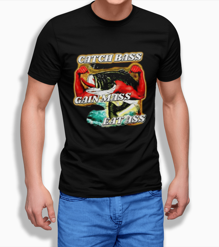 Catch Bass Gain Mass Eat Ass Fishing Gym Motivational T-Shirt