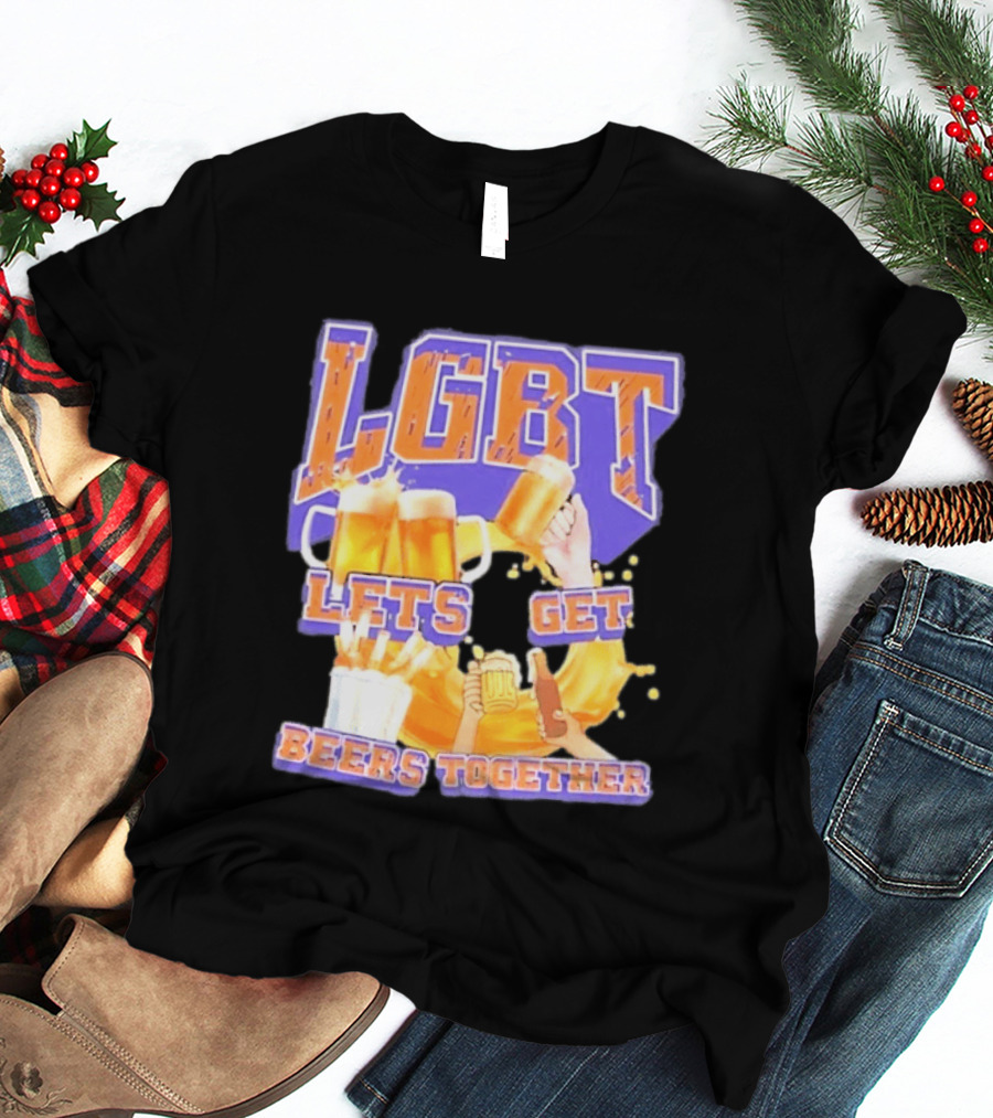 LGBT Lets Get Beers Together With Beer S And Cheers T-Shirt