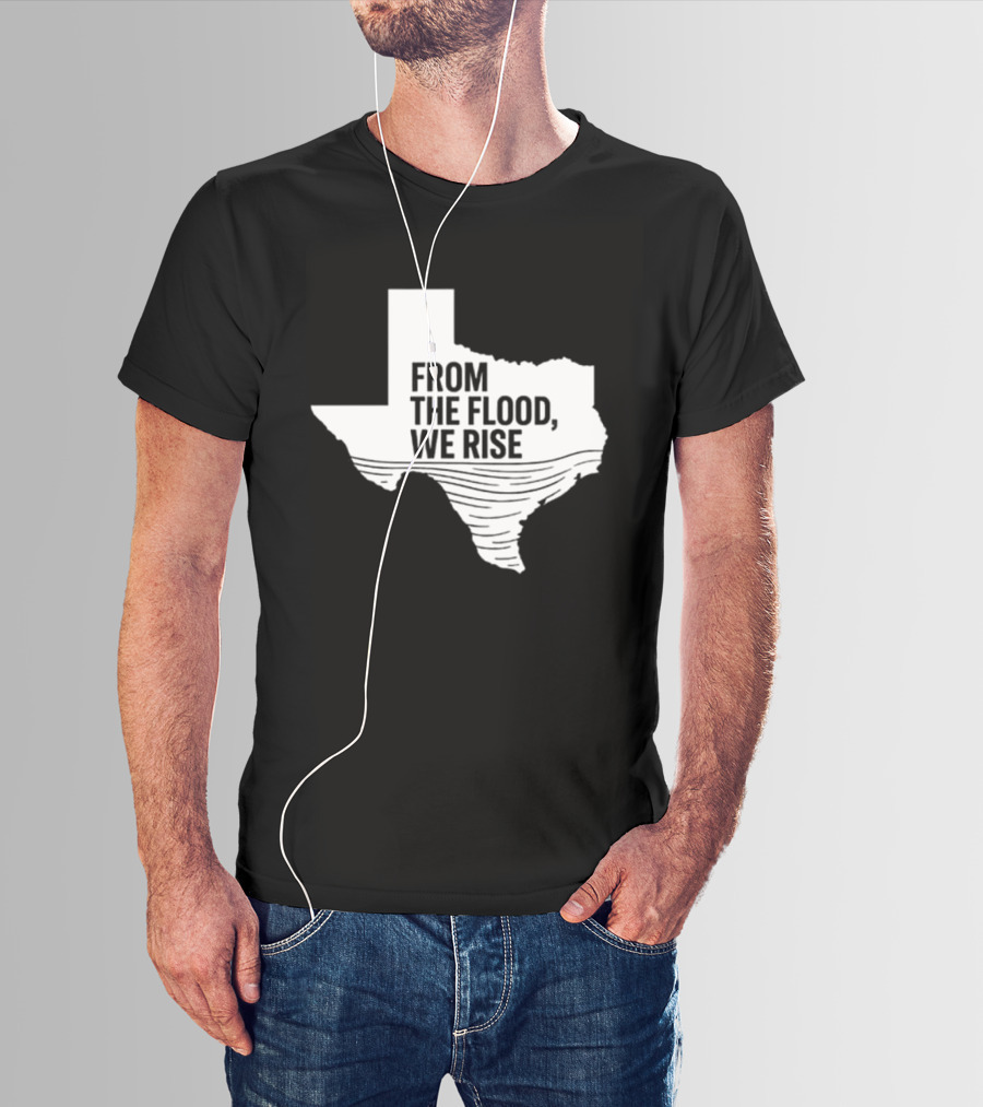 Texas From The Flood We Rise T-Shirt