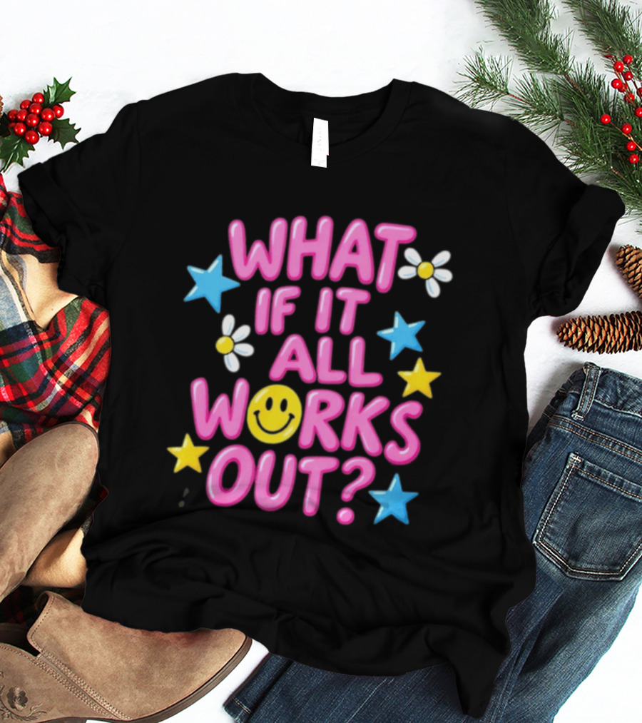 What If It All Works Out Smiley Face Daisy Flower Stars T-Shirt